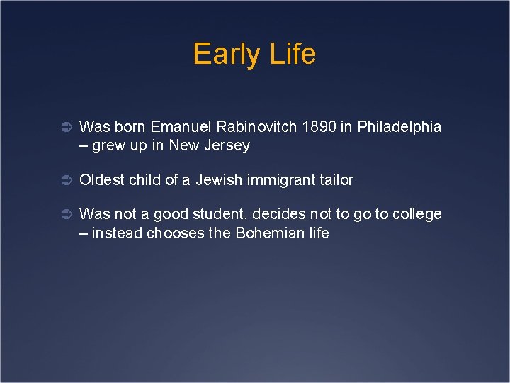 Early Life Ü Was born Emanuel Rabinovitch 1890 in Philadelphia – grew up in