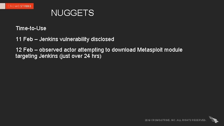 NUGGETS Time-to-Use 11 Feb – Jenkins vulnerability disclosed 12 Feb – observed actor attempting