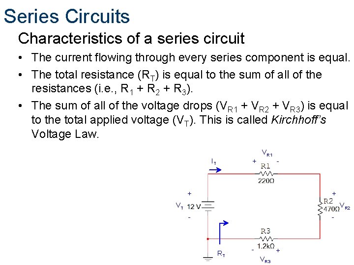 Series Circuits Characteristics of a series circuit • The current flowing through every series