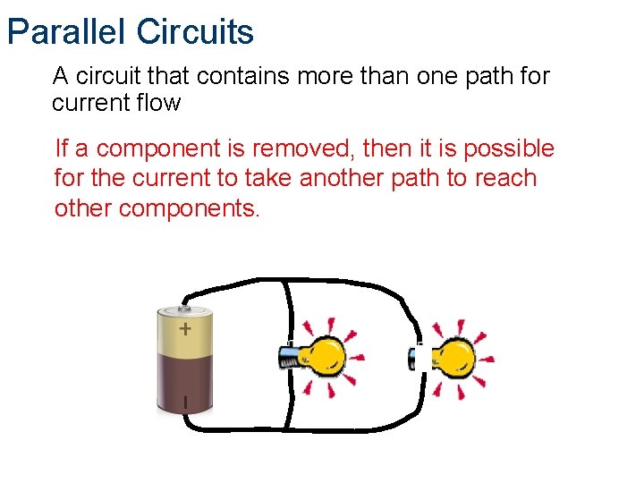 Parallel Circuits A circuit that contains more than one path for current flow If