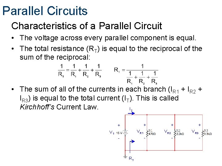 Parallel Circuits Characteristics of a Parallel Circuit • The voltage across every parallel component