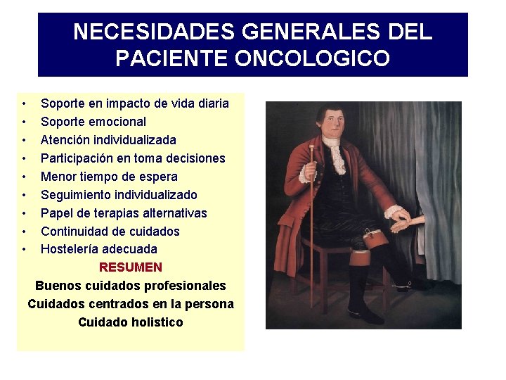 NECESIDADES GENERALES DEL PACIENTE ONCOLOGICO • • • Soporte en impacto de vida diaria