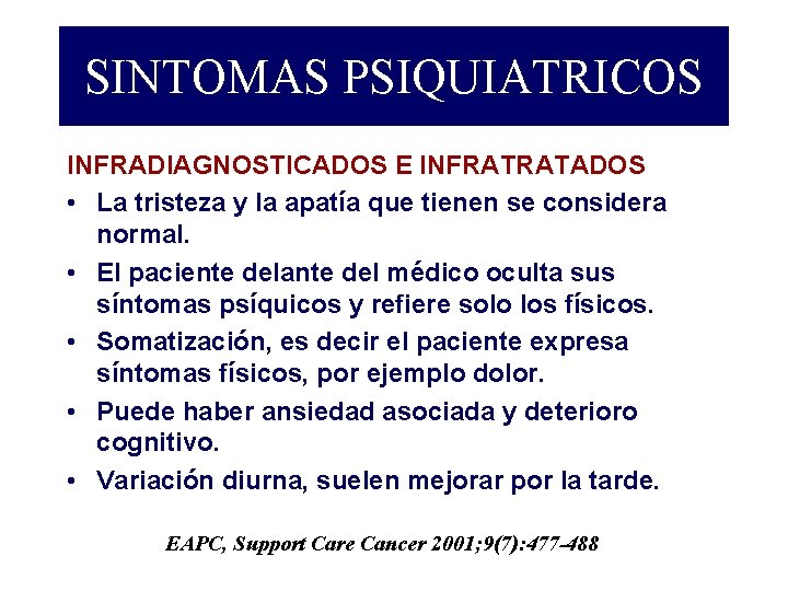 SINTOMAS PSIQUIATRICOS INFRADIAGNOSTICADOS E INFRATRATADOS • La tristeza y la apatía que tienen se
