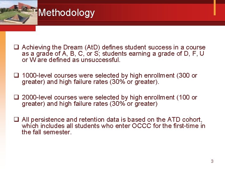 Methodology q Achieving the Dream (At. D) defines student success in a course as