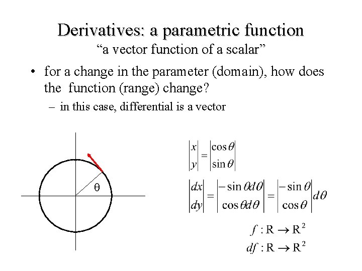 Derivatives: a parametric function “a vector function of a scalar” • for a change