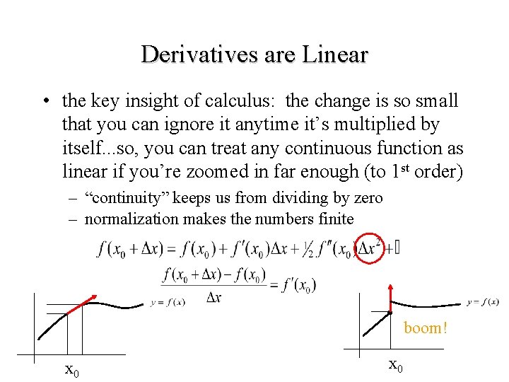 Derivatives are Linear • the key insight of calculus: the change is so small