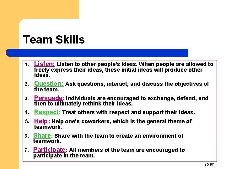 Team Skills 1. Listen: Listen to other people's ideas. When people are allowed to