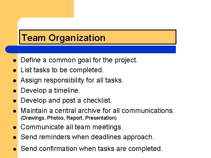 Team Organization l l l Define a common goal for the project. List tasks