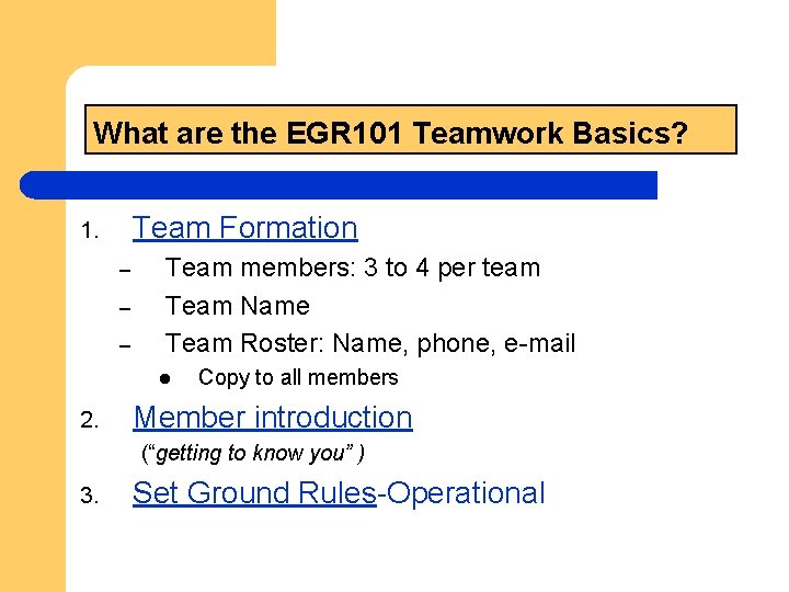 What are the EGR 101 Teamwork Basics? Team Formation 1. – – – Team