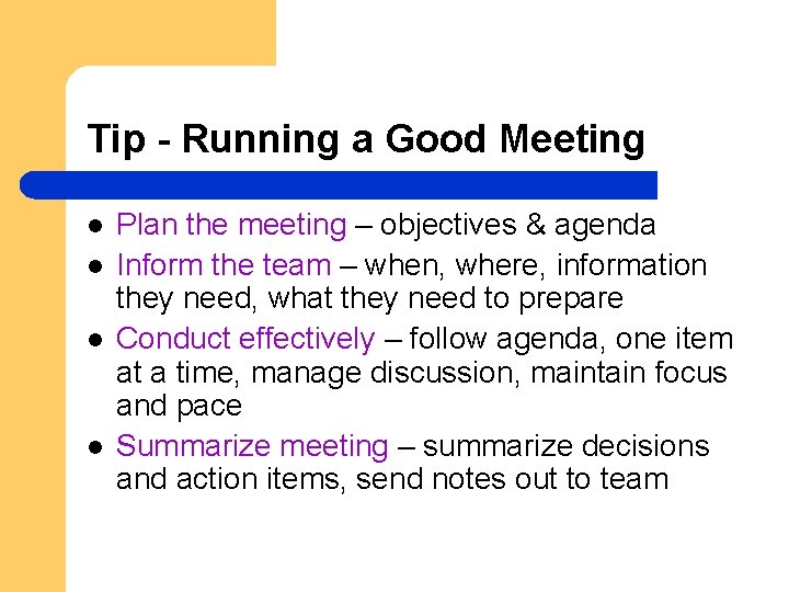 Tip - Running a Good Meeting l l Plan the meeting – objectives &