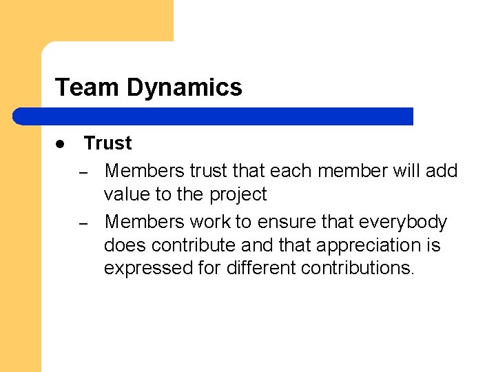 Team Dynamics l Trust – Members trust that each member will add value to