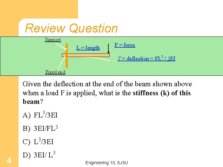 Review Question Support L = length F = force Y = deflection = FL