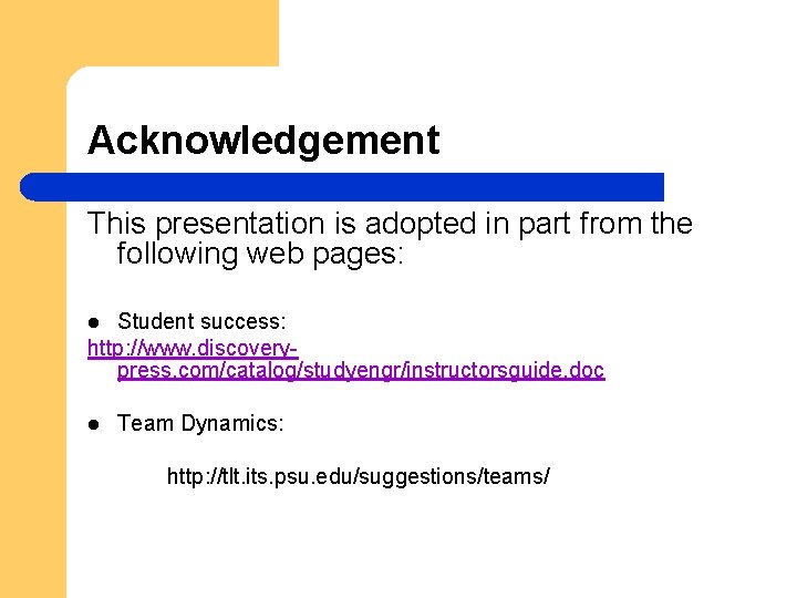 Acknowledgement This presentation is adopted in part from the following web pages: Student success: