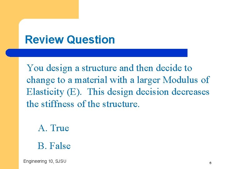 Review Question You design a structure and then decide to change to a material