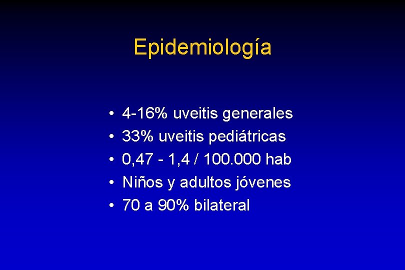 Epidemiología • • • 4 -16% uveitis generales 33% uveitis pediátricas 0, 47 -