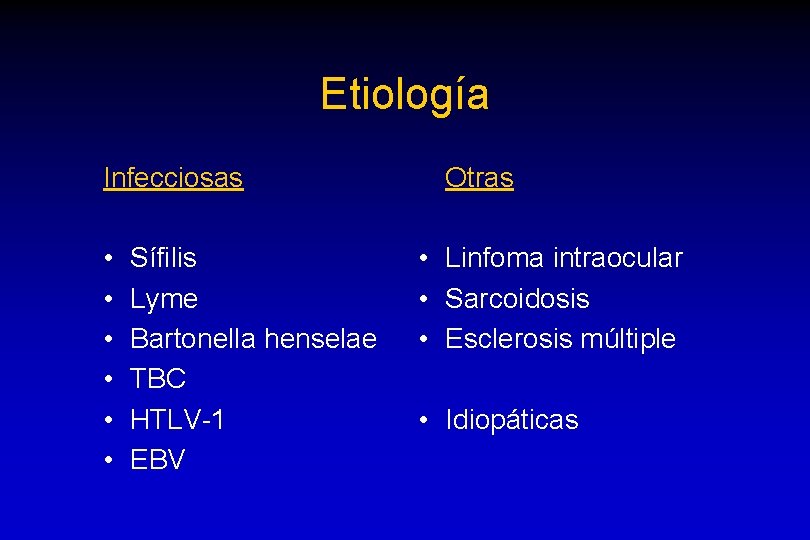 Etiología Infecciosas • • • Sífilis Lyme Bartonella henselae TBC HTLV-1 EBV Otras •