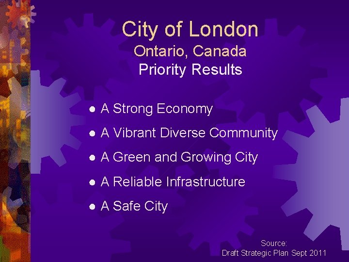 City of London Ontario, Canada Priority Results ● A Strong Economy ● A Vibrant