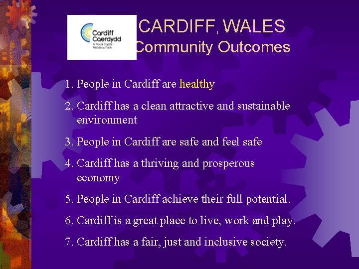 CARDIFF, WALES Community Outcomes 1. People in Cardiff are healthy 2. Cardiff has a