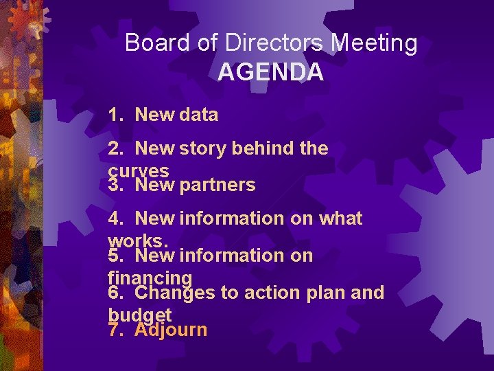 Board of Directors Meeting AGENDA 1. New data 2. New story behind the curves