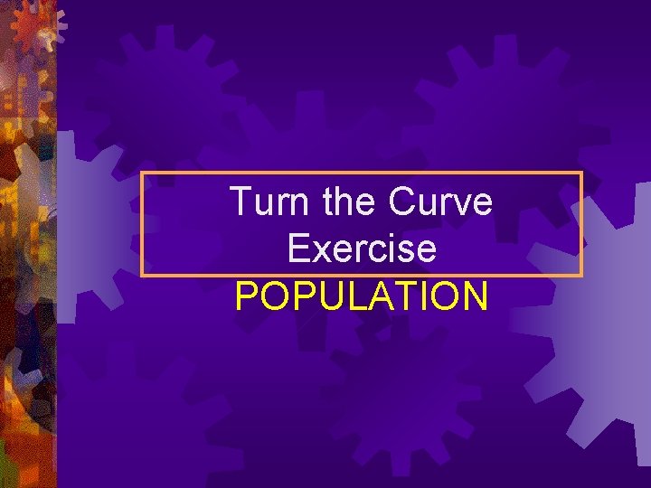 Turn the Curve Exercise POPULATION 
