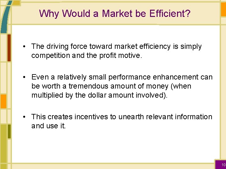 Why Would a Market be Efficient? • The driving force toward market efficiency is