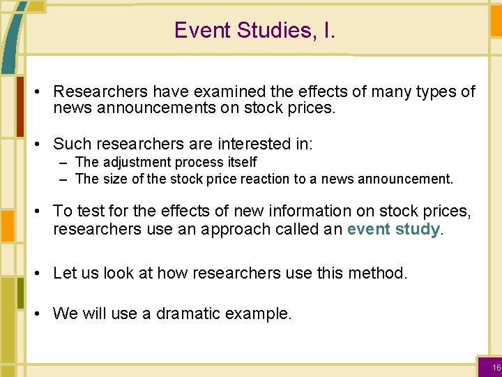 Event Studies, I. • Researchers have examined the effects of many types of news