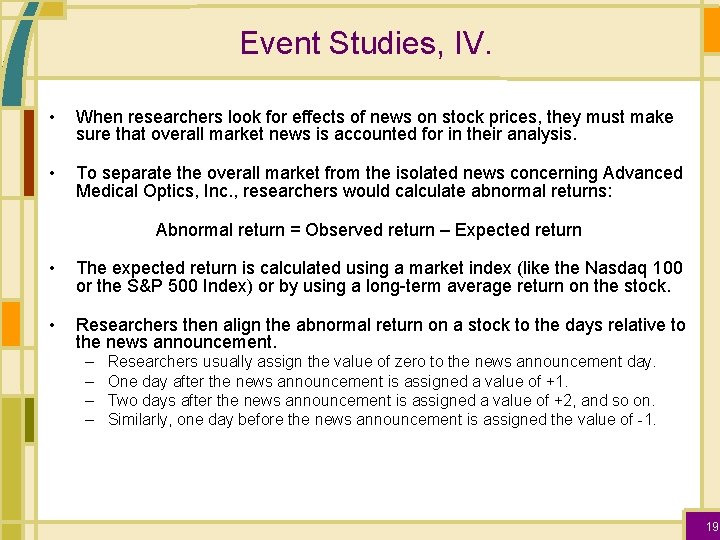 Event Studies, IV. • When researchers look for effects of news on stock prices,