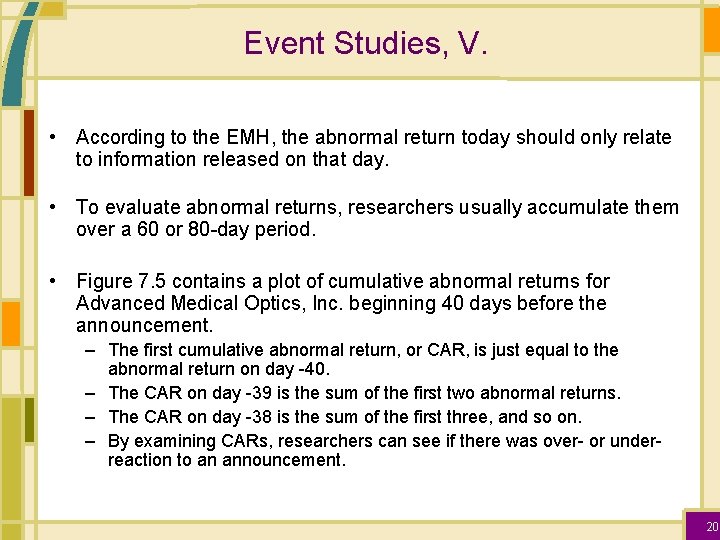 Event Studies, V. • According to the EMH, the abnormal return today should only