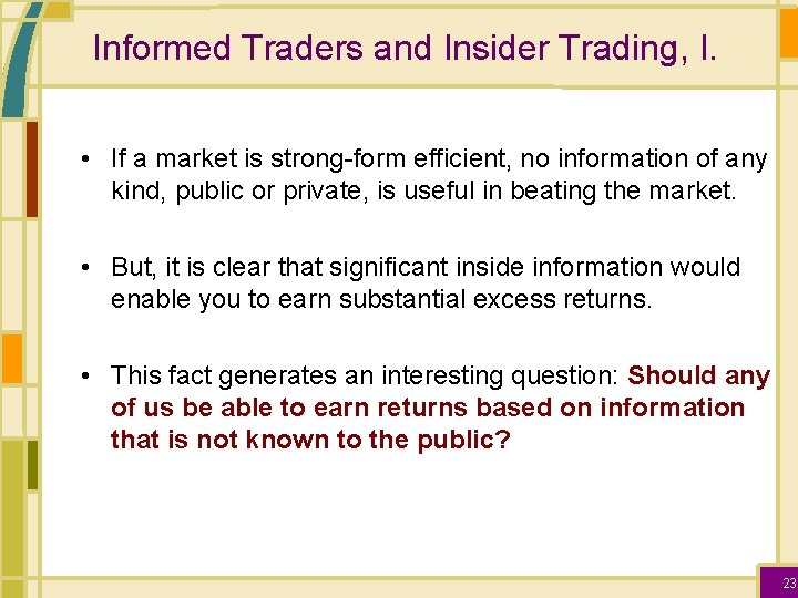 Informed Traders and Insider Trading, I. • If a market is strong-form efficient, no