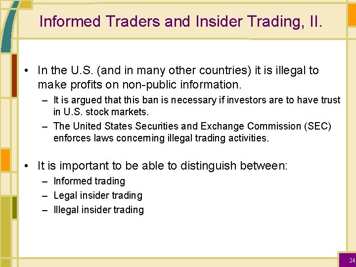 Informed Traders and Insider Trading, II. • In the U. S. (and in many