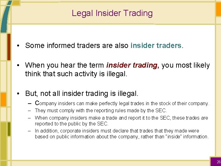 Legal Insider Trading • Some informed traders are also insider traders. • When you