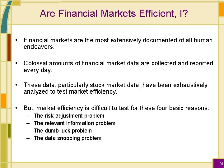 Are Financial Markets Efficient, I? • Financial markets are the most extensively documented of