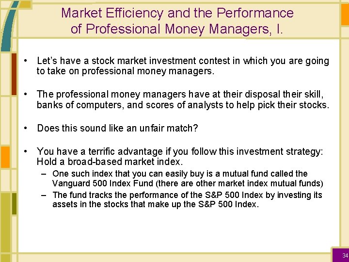 Market Efficiency and the Performance of Professional Money Managers, I. • Let’s have a