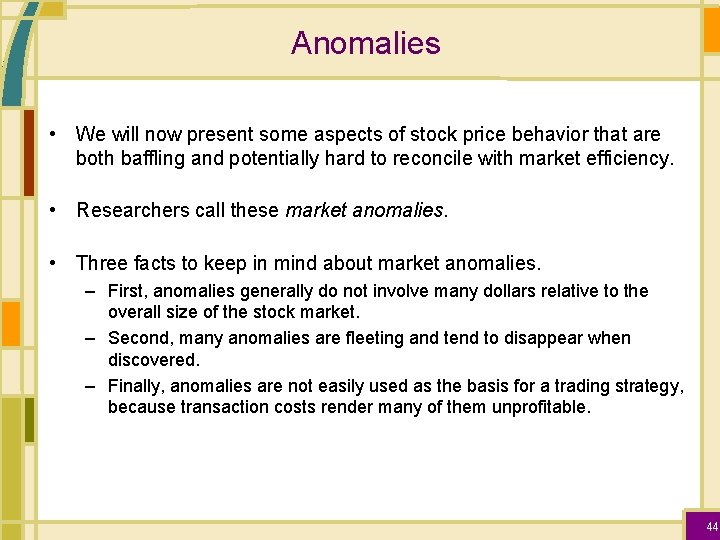 Anomalies • We will now present some aspects of stock price behavior that are