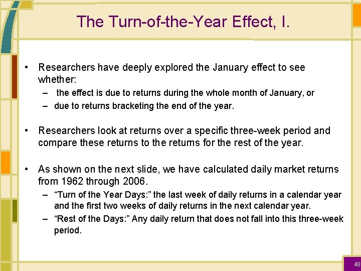 The Turn-of-the-Year Effect, I. • Researchers have deeply explored the January effect to see