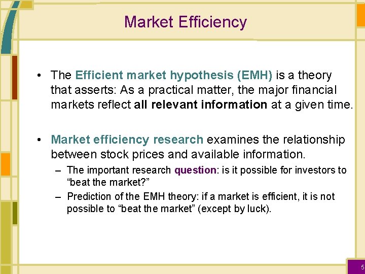 Market Efficiency • The Efficient market hypothesis (EMH) is a theory that asserts: As