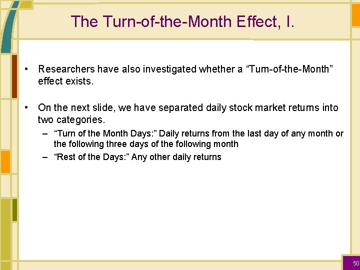 The Turn-of-the-Month Effect, I. • Researchers have also investigated whether a “Turn-of-the-Month” effect exists.