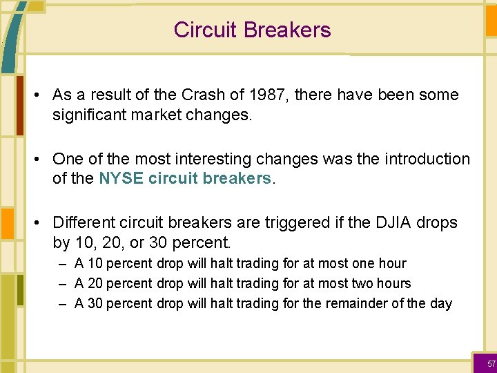 Circuit Breakers • As a result of the Crash of 1987, there have been
