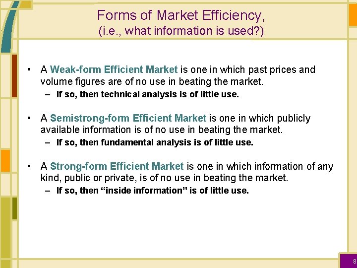 Forms of Market Efficiency, (i. e. , what information is used? ) • A