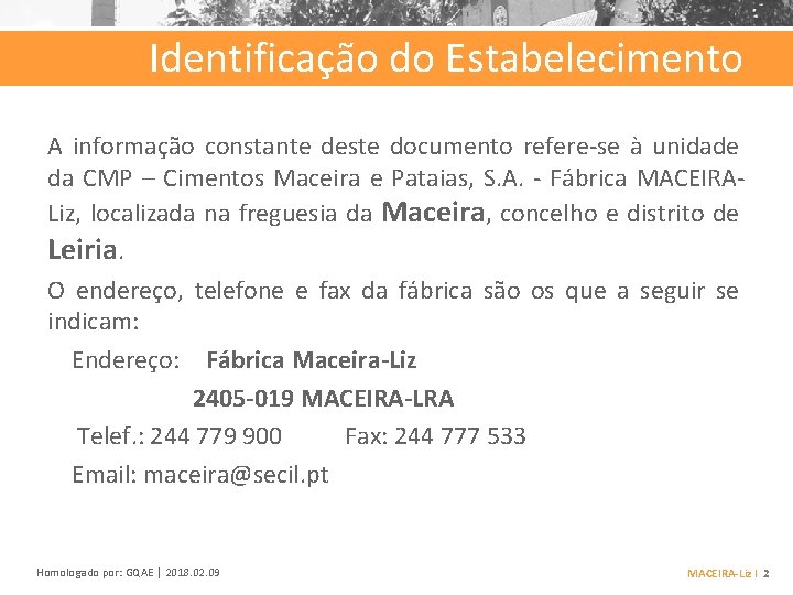 Identificação do Estabelecimento A informação constante deste documento refere-se à unidade da CMP –