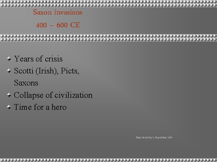 Saxon invasions 400 – 600 CE Years of crisis Scotti (Irish), Picts, Saxons Collapse