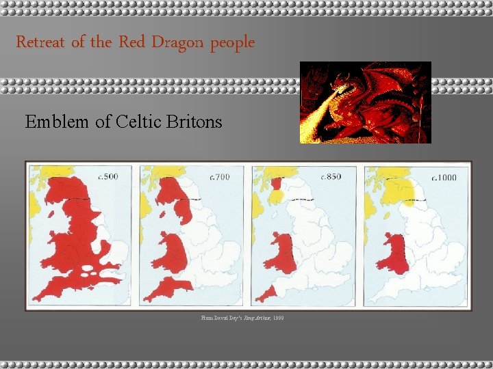 Retreat of the Red Dragon people Emblem of Celtic Britons From David Day’s King