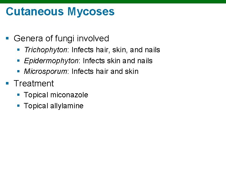 Cutaneous Mycoses § Genera of fungi involved § Trichophyton: Infects hair, skin, and nails