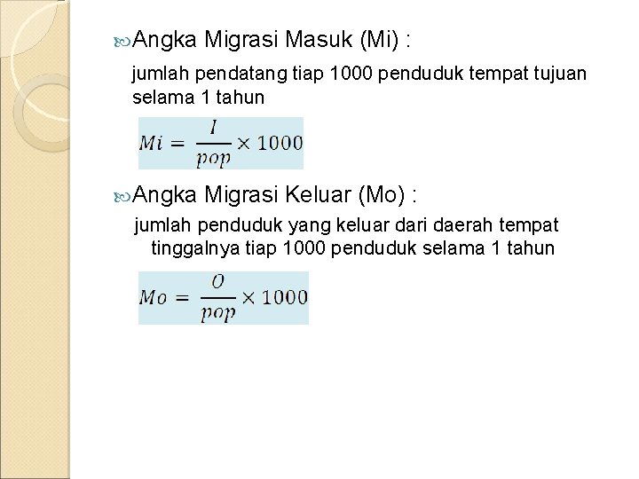 Angka Migrasi Masuk (Mi) : jumlah pendatang tiap 1000 penduduk tempat tujuan selama Angka Migrasi Masuk (Mi) : jumlah pendatang tiap 1000 penduduk tempat tujuan selama