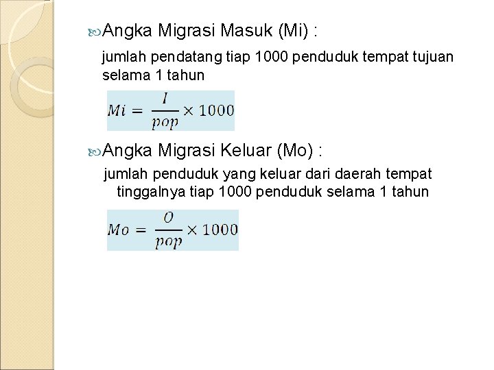  Angka Migrasi Masuk (Mi) : jumlah pendatang tiap 1000 penduduk tempat tujuan selama