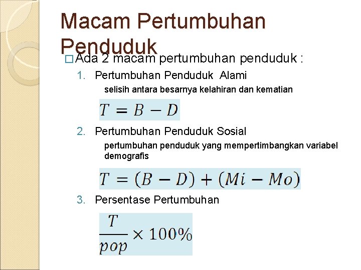Macam Pertumbuhan Penduduk � Ada 2 macam pertumbuhan penduduk : 1. Pertumbuhan Penduduk Alami Macam Pertumbuhan Penduduk � Ada 2 macam pertumbuhan penduduk : 1. Pertumbuhan Penduduk Alami