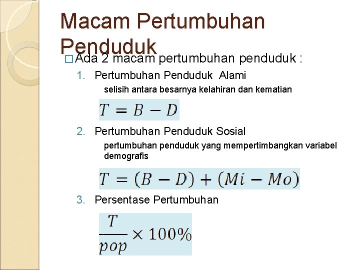 Macam Pertumbuhan Penduduk � Ada 2 macam pertumbuhan penduduk : 1. Pertumbuhan Penduduk Alami