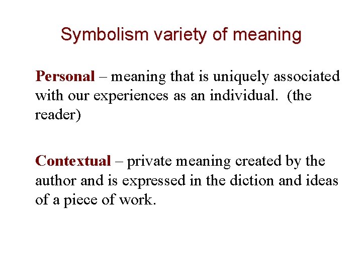 Symbolism variety of meaning Personal – meaning that is uniquely associated with our experiences