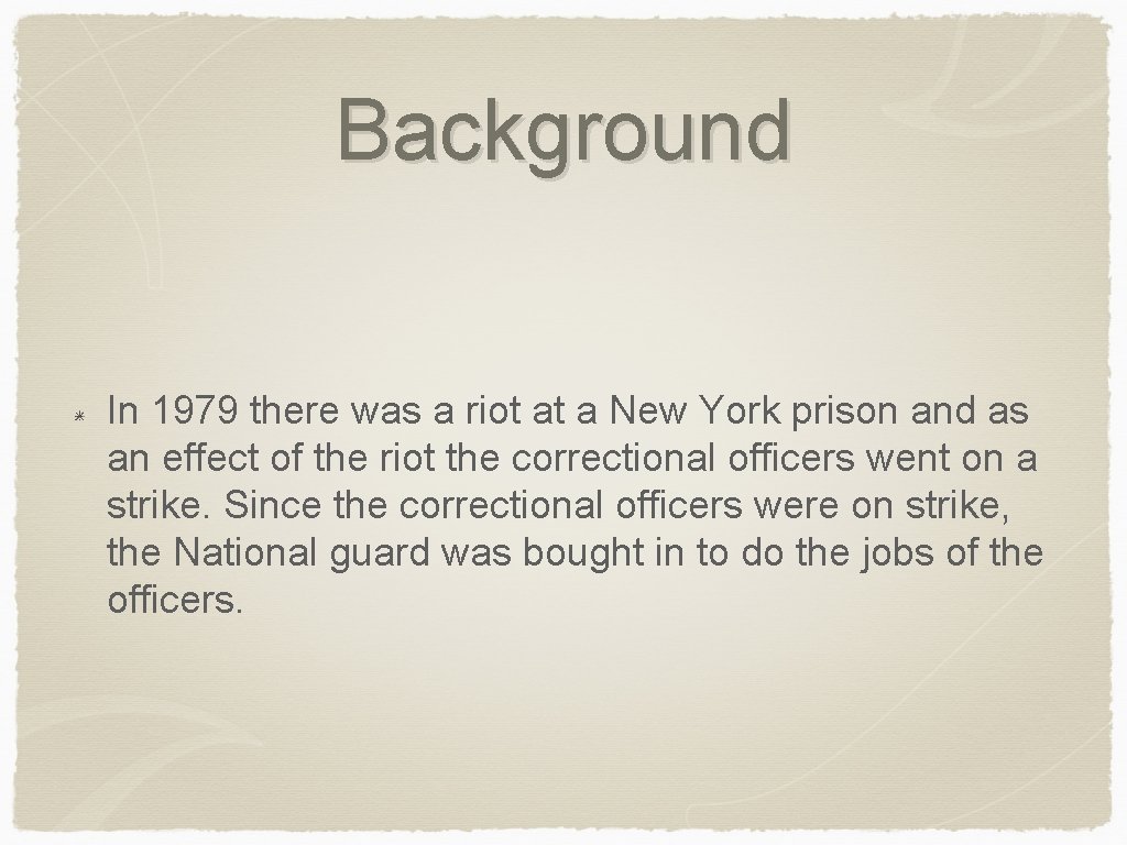 Background In 1979 there was a riot at a New York prison and as